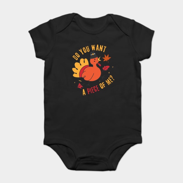Turkey Do You Want A Piece Of Me Baby Bodysuit by The WYLD Tribe